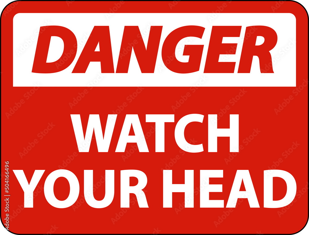 Danger Watch Your Head Sign On White Background