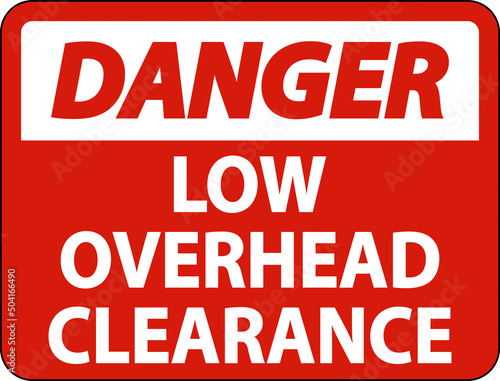 Danger Low Overhead Clearance Sign On White Background