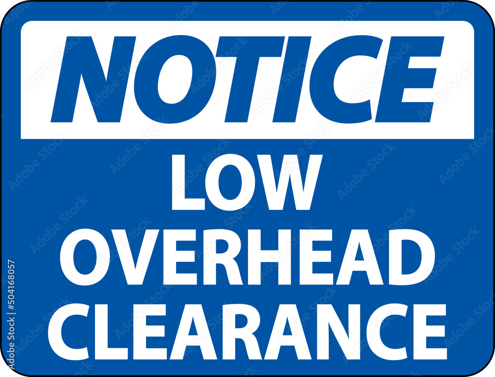 Notice Low Overhead Clearance Sign On White Background Notice Low Overhead Clearance Sign On White Background