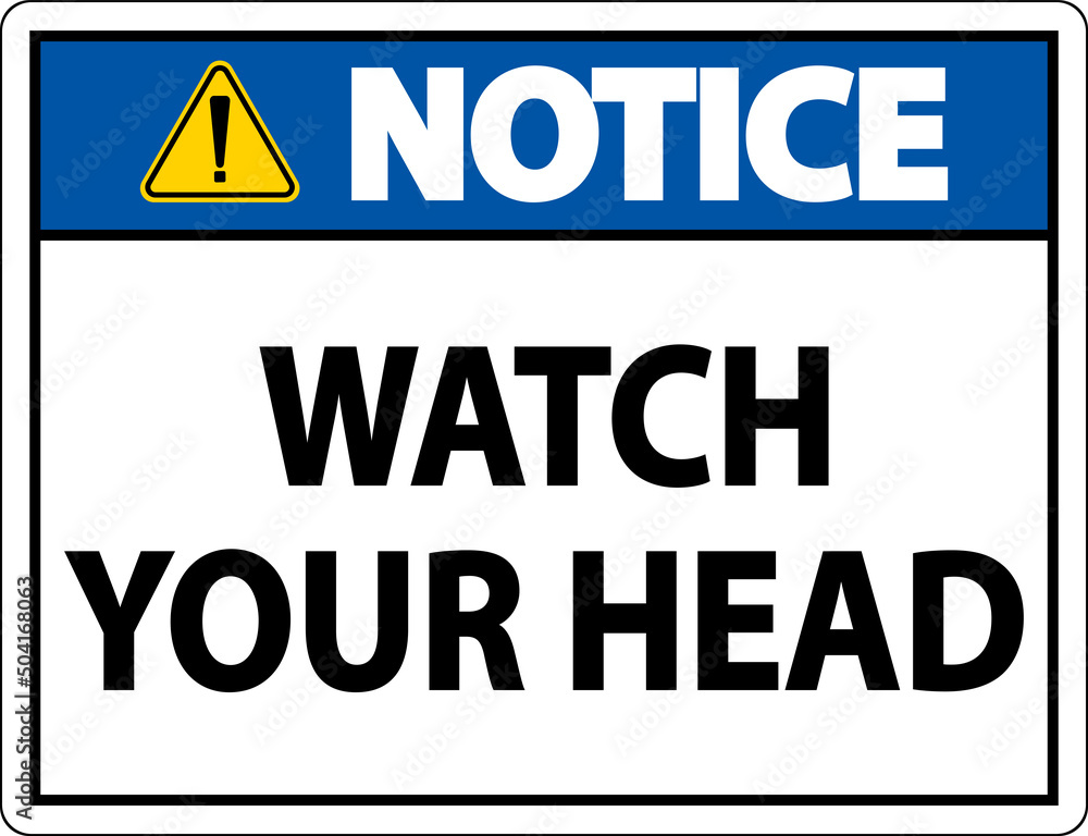Notice Watch Your Head Sign On White Background Notice Watch Your Head Sign On White Background