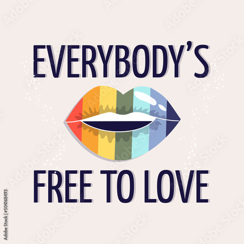 The concept of pride.Rainbow lips and the inscription "everyone is free to love." The concept of LGBTQ. Support for homosexuals. Equality and protection of love.