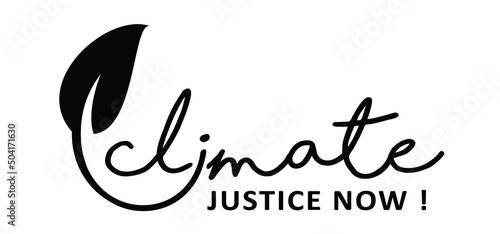 Slogan climate justice now. Protest, Climate Justice Now ! (CJN!) is a global coalition of networks and organizations campaigning for climate justice.