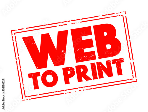 WEB TO PRINT is a service that provides print products via online storefronts, text concept stamp