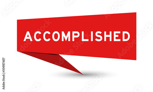 Red color speech banner with word accomplished on white background