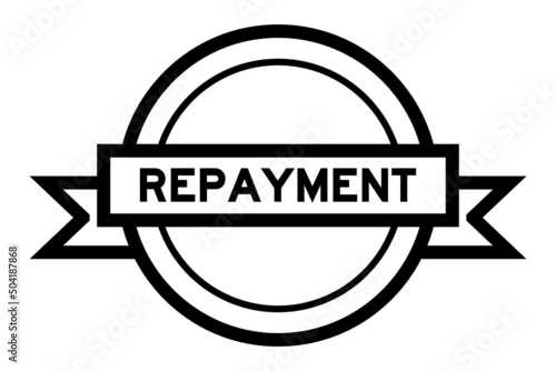 Vintage black color round label banner with word repayment on white background