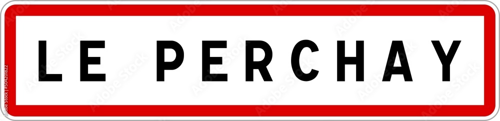 Panneau entrée ville agglomération Le Perchay / Town entrance sign Le Perchay Panneau entrée ville agglomération Le Perchay / Town entrance sign Le Perchay