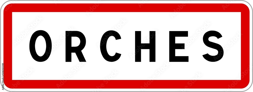 Panneau entrée ville agglomération Orches / Town entrance sign Orches Panneau entrée ville agglomération Orches / Town entrance sign Orches