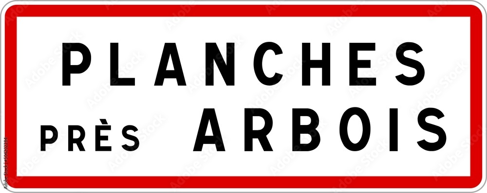 Panneau entrée ville agglomération Planches-près-Arbois / Town entrance sign Planches-près-Arbois Panneau entrée ville agglomération Planches-près-Arbois / Town entrance sign Planches-près-Arbois
