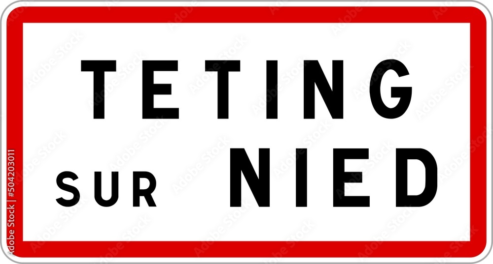 Panneau entrée ville agglomération Teting-sur-Nied / Town entrance sign Teting-sur-Nied Panneau entrée ville agglomération Teting-sur-Nied / Town entrance sign Teting-sur-Nied