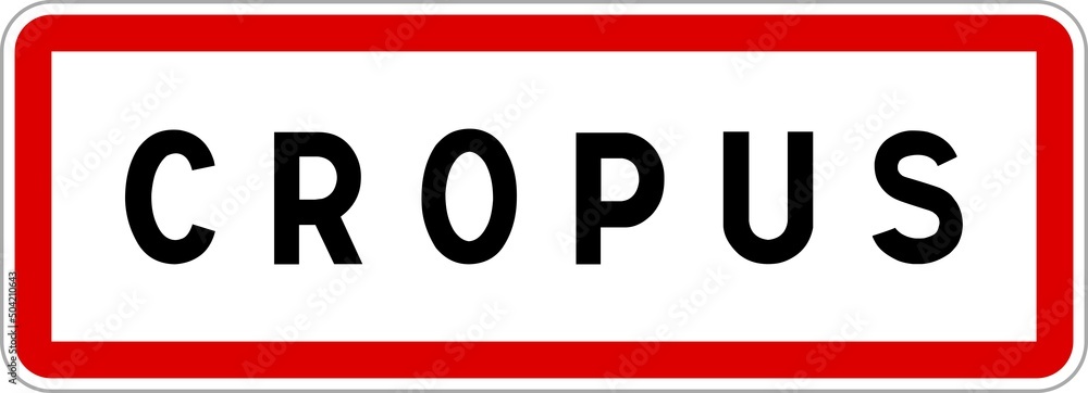 Panneau entrée ville agglomération Cropus / Town entrance sign Cropus Panneau entrée ville agglomération Cropus / Town entrance sign Cropus