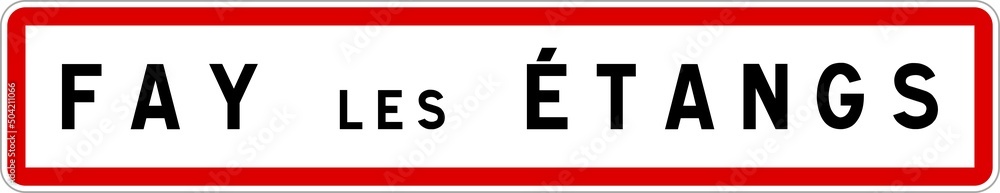 Panneau entrée ville agglomération Fay-les-Étangs / Town entrance sign Fay-les-Étangs Panneau entrée ville agglomération Fay-les-Étangs / Town entrance sign Fay-les-Étangs