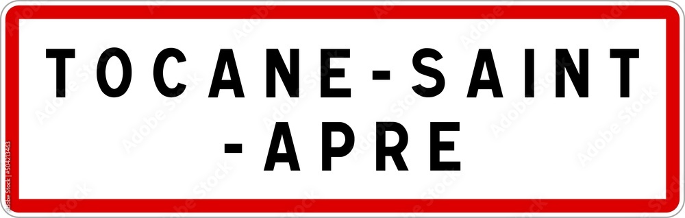 Panneau entrée ville agglomération Tocane-Saint-Apre / Town entrance sign Tocane-Saint-Apre Panneau entrée ville agglomération Tocane-Saint-Apre / Town entrance sign Tocane-Saint-Apre