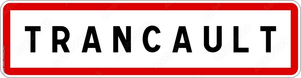Panneau entrée ville agglomération Trancault / Town entrance sign Trancault Panneau entrée ville agglomération Trancault / Town entrance sign Trancault