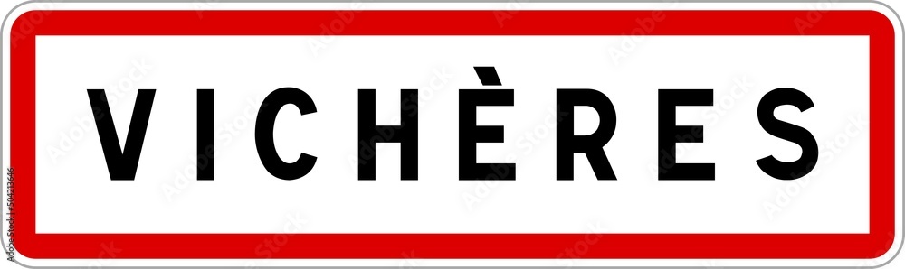 Panneau entrée ville agglomération Vichères / Town entrance sign Vichères Panneau entrée ville agglomération Vichères / Town entrance sign Vichères