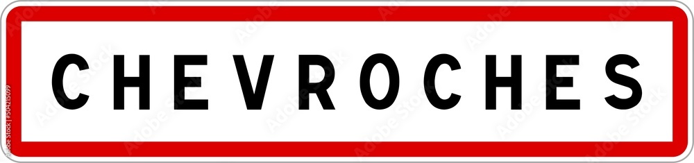 Panneau entrée ville agglomération Chevroches / Town entrance sign Chevroches Panneau entrée ville agglomération Chevroches / Town entrance sign Chevroches
