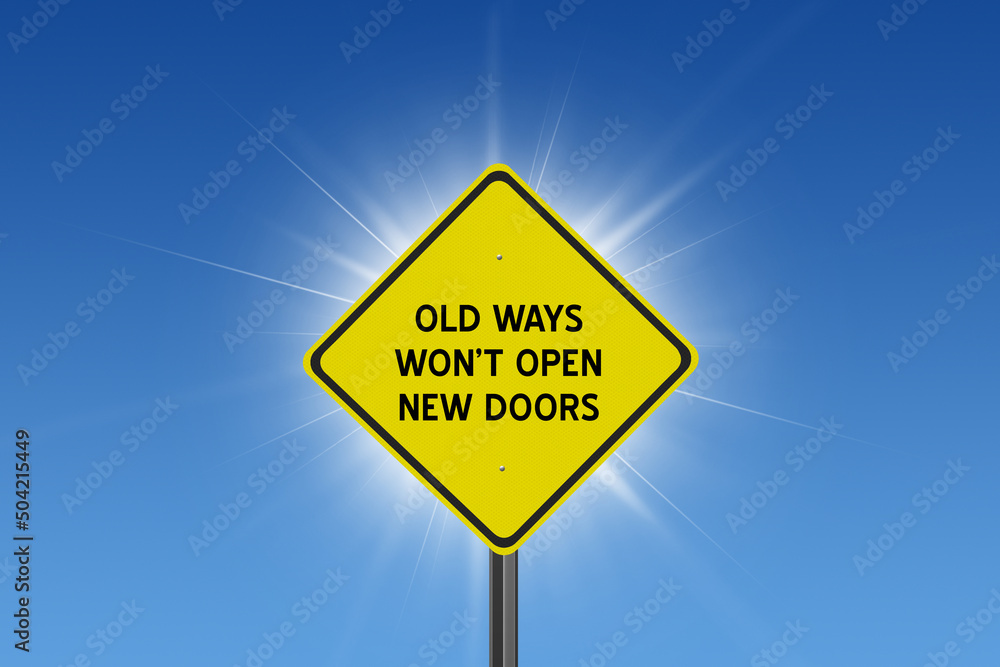 Old Ways of Thinking Won't Open New Doors motivational quote. Old Ways of Thinking Won't Open New Doors motivational quote.