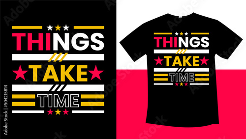 things take time typography t-shirt design 