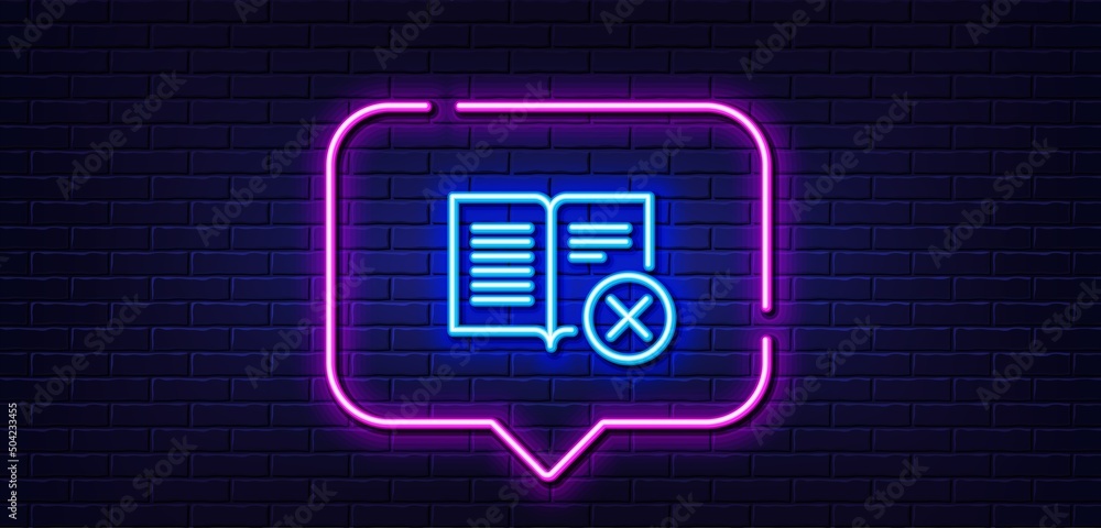 Neon light speech bubble. Reject book line icon. Decline read sign. Delete article. Neon light background. Reject book glow line. Brick wall banner. Vector Neon light speech bubble. Reject book line icon. Decline read sign. Delete article. Neon light background. Reject book glow line. Brick wall banner. Vector