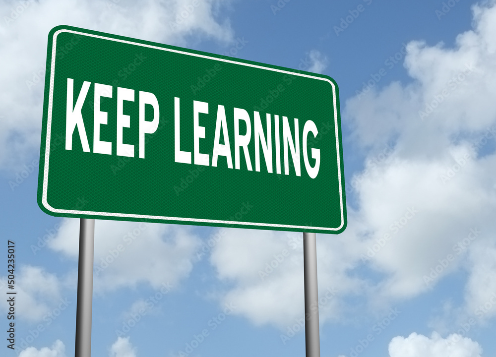 Keep Learning text on highway sign. Keep Learning text on highway sign.