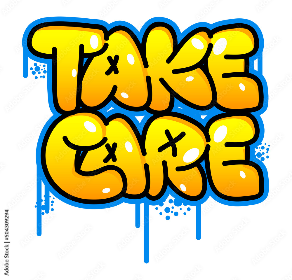 Take Care. Graffiti tag. Abstract modern street art decoration performed in urban painting style.