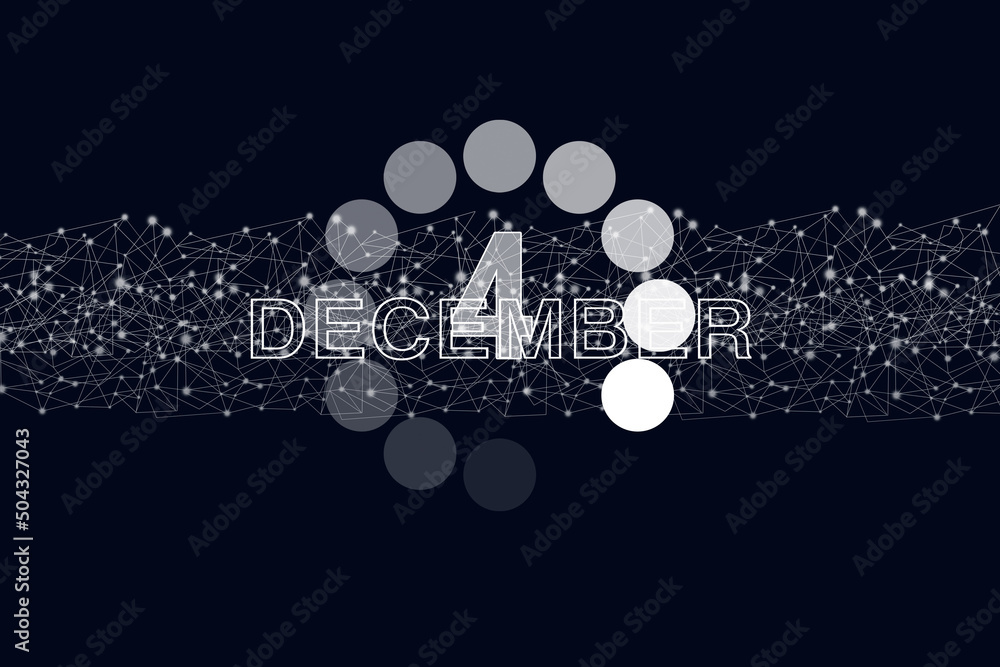 December 4th. Day 4 of month, Calendar date. Luminous loading digital hologram calendar date on dark blue background. Winter month, day of the year concept. December 4th. Day 4 of month, Calendar date. Luminous loading digital hologram calendar date on dark blue background. Winter month, day of the year concept.