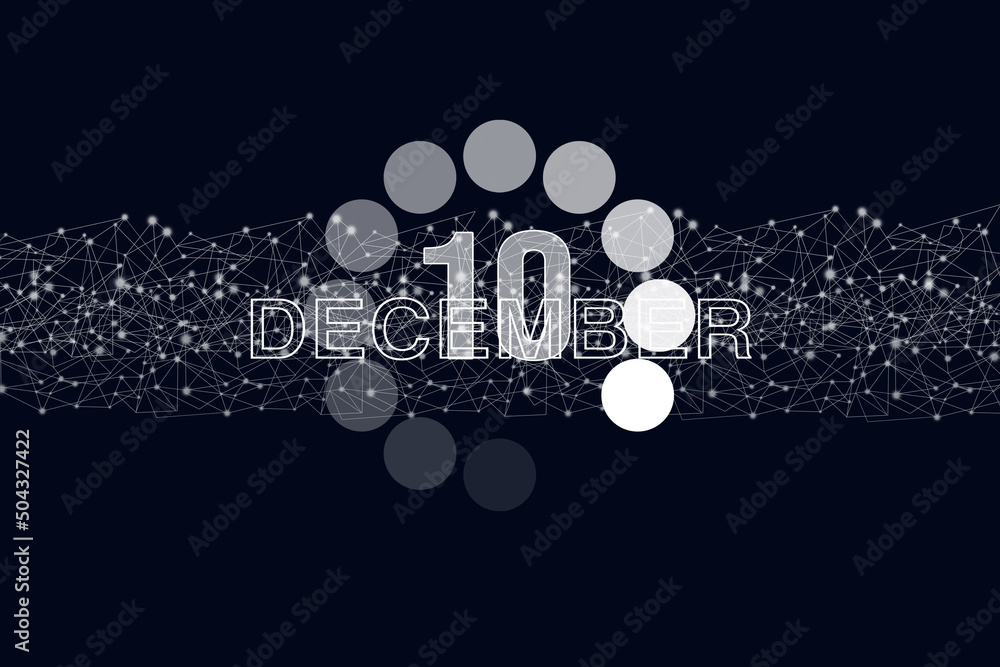 December 10th. Day 10 of month, Calendar date. Luminous loading digital hologram calendar date on dark blue background. Winter month, day of the year concept. December 10th. Day 10 of month, Calendar date. Luminous loading digital hologram calendar date on dark blue background. Winter month, day of the year concept.