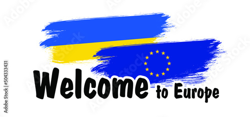 Welcome Ukraine to the European Union and Nato. Ukrainian flag. solidarity, the world is walling in love with Ukraine. Russia conflict. Aggression and military attack, defence.