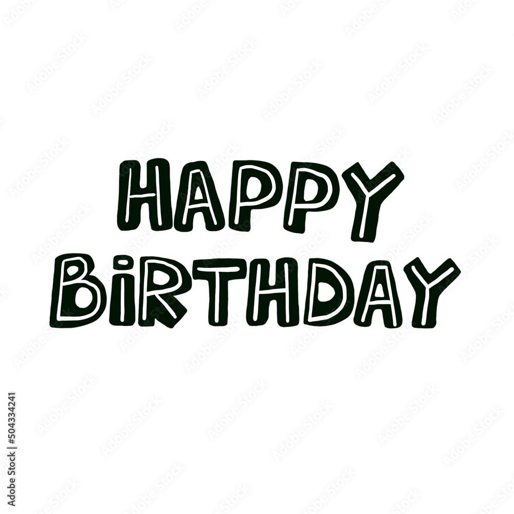 Happy Birthday, hand drawing template in black colour for greeting card or invitation Happy Birthday, hand drawing template in black colour for greeting card or invitation