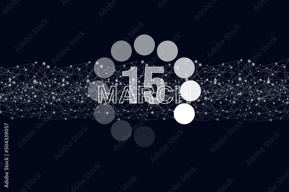 Fototapeta premium March 15th. Day 15 of month, Calendar date. Luminous loading digital hologram calendar date on dark blue background. Spring month, day of the year concept.