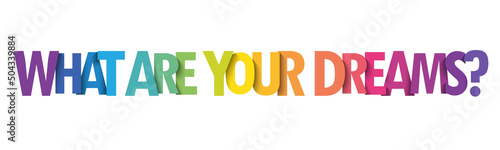 WHAT ARE YOUR DREAMS? colorful vector typography slogan