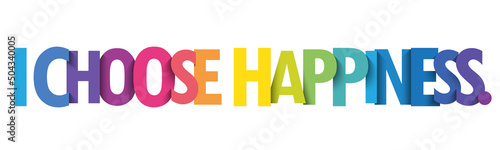 I CHOOSE HAPPINESS. colorful vector typography slogan