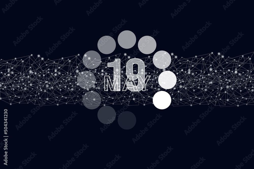 May 19th. Day 19 of month, Calendar date. Luminous loading digital hologram calendar date on dark blue background. Spring month, day of the year concept. May 19th. Day 19 of month, Calendar date. Luminous loading digital hologram calendar date on dark blue background. Spring month, day of the year concept.