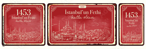 29 Mayıs 1453 istanbul'un Fethi Kutlu Olsun, Translation: 29 may Day is Happy Conquest of Istanbul. Fall of Constantinople in 1453. Sultan Mehmed the Conqueror (Fatih Sultan Mehmed)