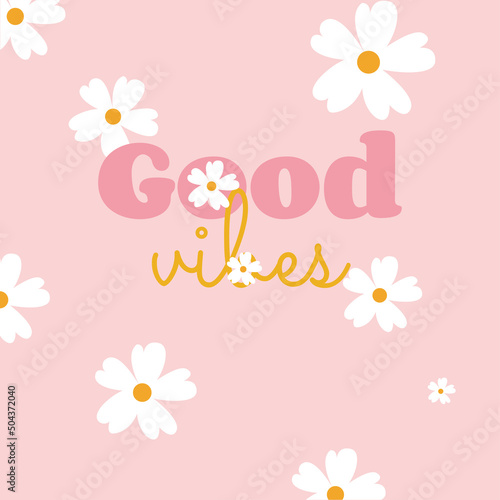 Good vibes typography banner round design in flower frame, vector illustration