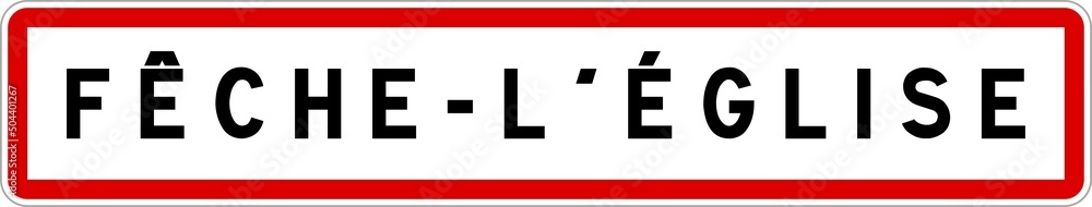 Panneau entrée ville agglomération Fêche-l'Église / Town entrance sign Fêche-l'Église Panneau entrée ville agglomération Fêche-l'Église / Town entrance sign Fêche-l'Église