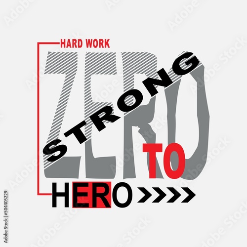 zero to hero strong Premium Vector illustration of a text graphic. suitable screen printing and DTF for the design boy outfit of t-shirts print, shirts, hoodies baba suit, kids cottons, etc.