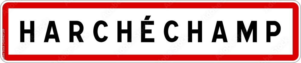 Panneau entrée ville agglomération Harchéchamp / Town entrance sign Harchéchamp Panneau entrée ville agglomération Harchéchamp / Town entrance sign Harchéchamp