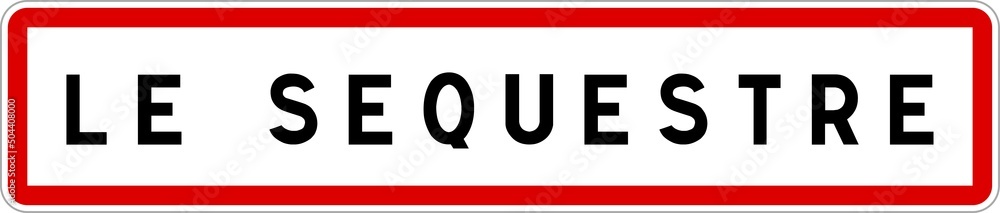 Panneau entrée ville agglomération Le Sequestre / Town entrance sign Le Sequestre Panneau entrée ville agglomération Le Sequestre / Town entrance sign Le Sequestre