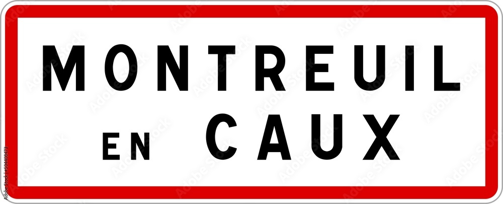 Panneau entrée ville agglomération Montreuil-en-Caux / Town entrance sign Montreuil-en-Caux Panneau entrée ville agglomération Montreuil-en-Caux / Town entrance sign Montreuil-en-Caux