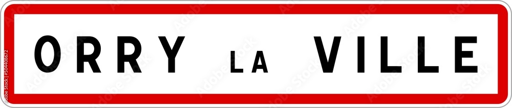 Panneau entrée ville agglomération Orry-la-Ville / Town entrance sign Orry-la-Ville Panneau entrée ville agglomération Orry-la-Ville / Town entrance sign Orry-la-Ville