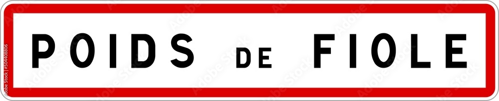 Panneau entrée ville agglomération Poids-de-Fiole / Town entrance sign Poids-de-Fiole Panneau entrée ville agglomération Poids-de-Fiole / Town entrance sign Poids-de-Fiole