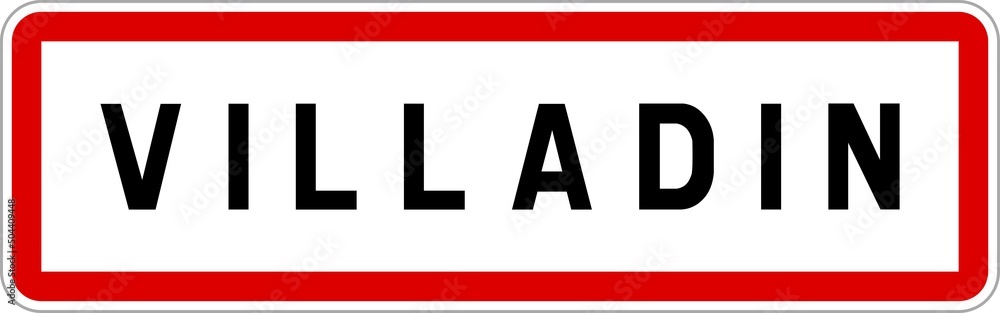 Panneau entrée ville agglomération Villadin / Town entrance sign Villadin Panneau entrée ville agglomération Villadin / Town entrance sign Villadin