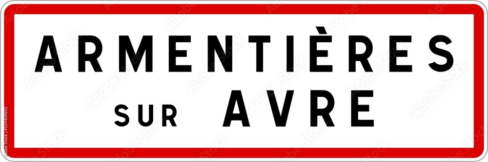Panneau entrée ville agglomération Armentières-sur-Avre / Town entrance sign Armentières-sur-Avre Panneau entrée ville agglomération Armentières-sur-Avre / Town entrance sign Armentières-sur-Avre