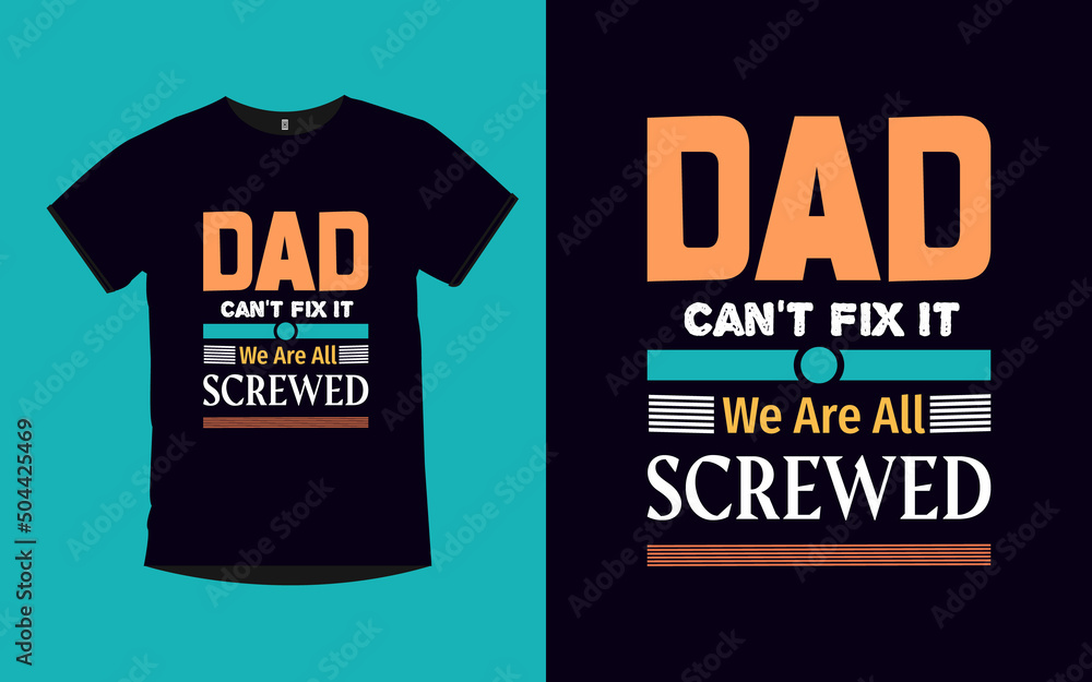 Dad Can't Fix It We Are All Screwed father day typography t-shirt design Dad Can't Fix It We Are All Screwed father day typography t-shirt design