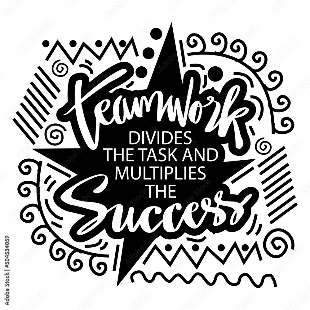Teamwork divides the task and multiplies the success, Poster quotes