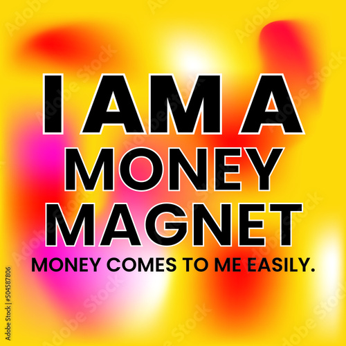 I am a money magnet positive money affirmation card, print ready design for home wall art and interior 