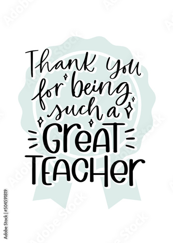 Thank you for being such a great teacher quote with award symbol on a background. Modern calligraphy vector design for Teacher's day, school or kindergarten graduation party banner or greeting card.