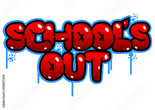 School's Out. Graffiti tag. Abstract modern street art decoration performed in urban painting style.