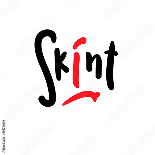 Skint - simple funny inspire motivational quote. Youth slang. Hand drawn lettering. Print for inspirational poster, t-shirt, bag, cups, card, flyer, sticker, badge. Cute funny vector writing