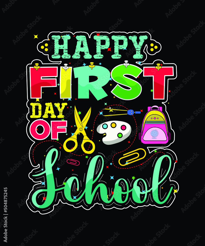Happy First day at school. Back to school t-shirt design.